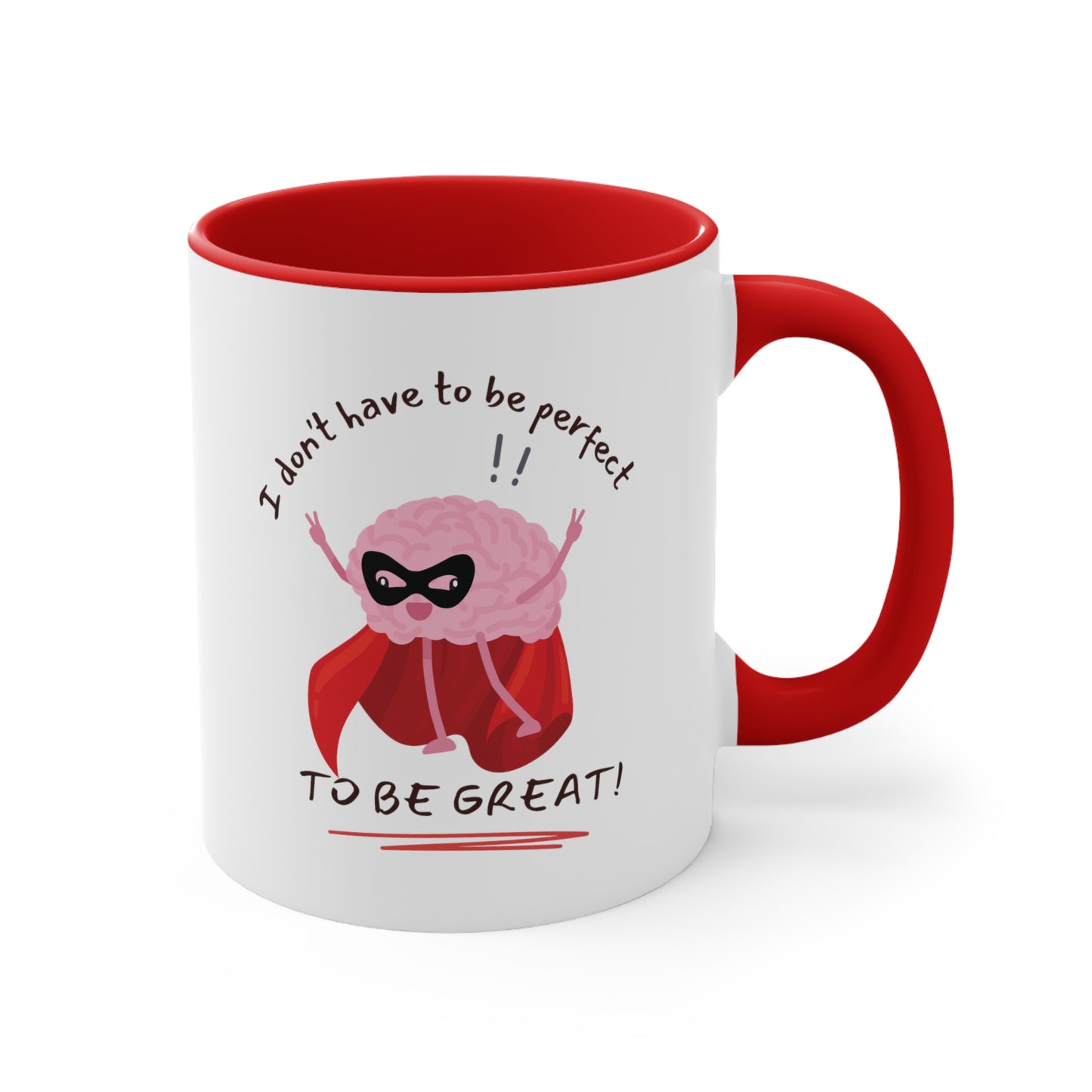 "I don't have to be perfect, to be great!' - Accent Coffee Mug, 11oz - Motivational Cup For Kids