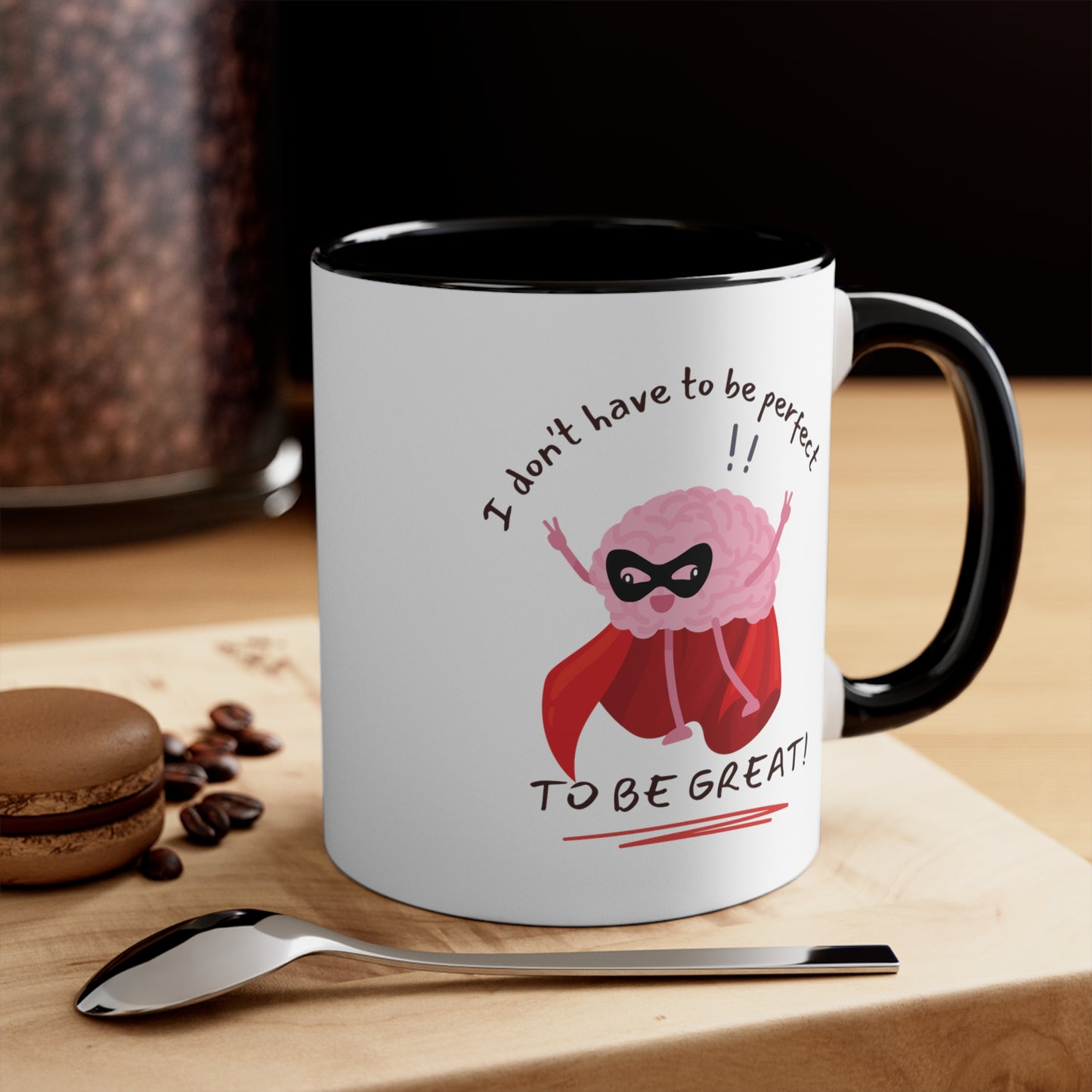 "I don't have to be perfect, to be great!' - Accent Coffee Mug, 11oz - Motivational Cup For Kids