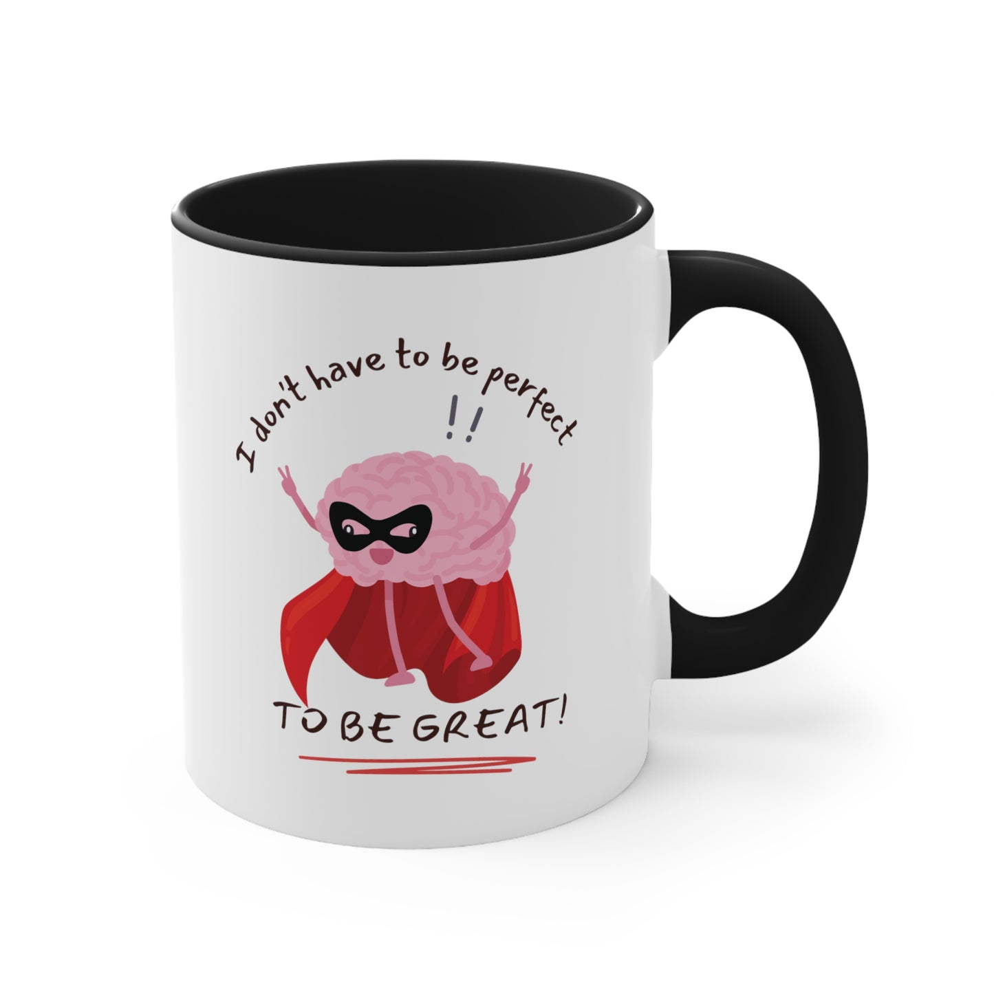 "I don't have to be perfect, to be great!' - Accent Coffee Mug, 11oz - Motivational Cup For Kids