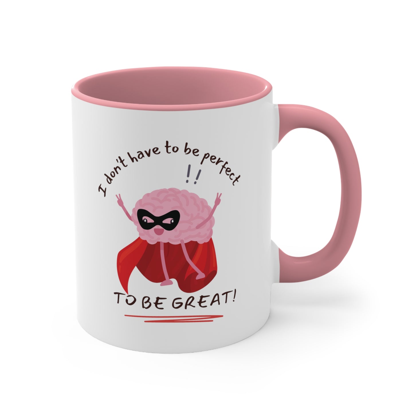 "I don't have to be perfect, to be great!' - Accent Coffee Mug, 11oz - Motivational Cup For Kids