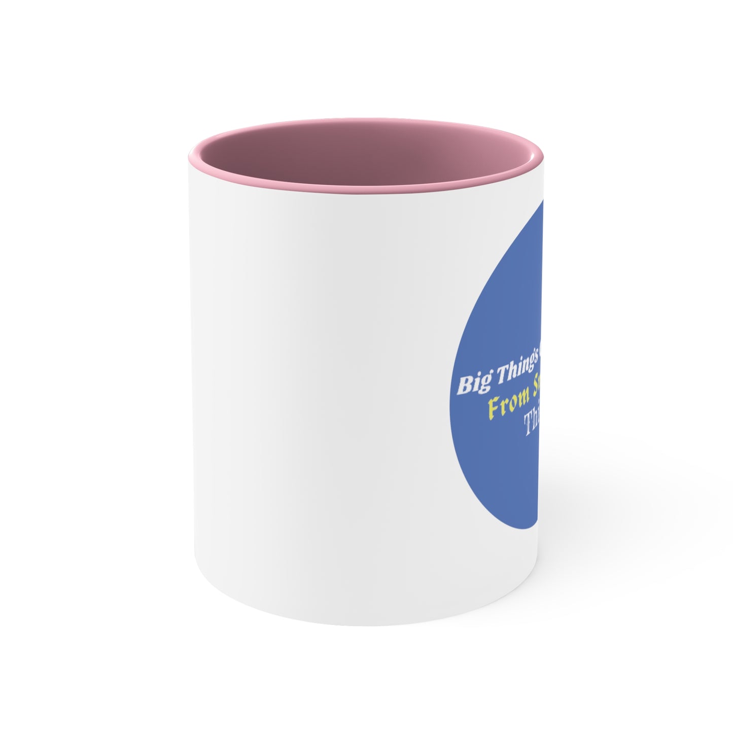 'Big Things Grow From Small Things' - Accent Coffee Mug, 11oz - Motivational Cup For Kids