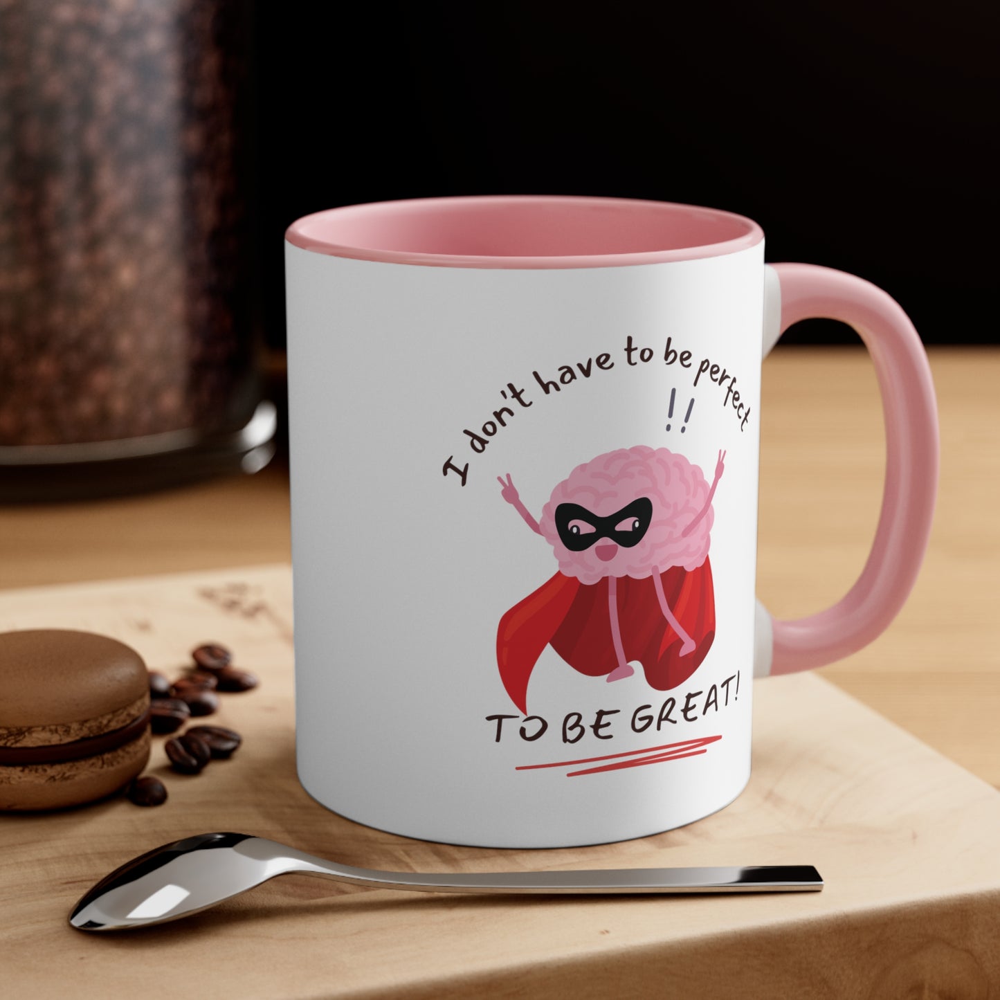 "I don't have to be perfect, to be great!' - Accent Coffee Mug, 11oz - Motivational Cup For Kids