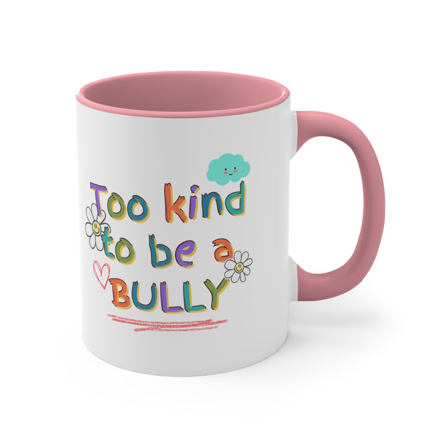 'Too Kind To Be A Bully" - Accent Coffee Mug, 11oz - Motivational Cup For Children