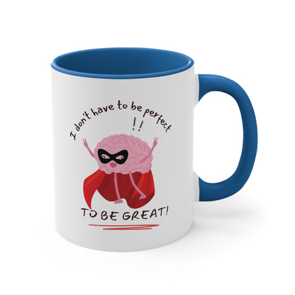 "I don't have to be perfect, to be great!' - Accent Coffee Mug, 11oz - Motivational Cup For Kids