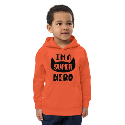 I'm A Super Hero - Kids Comfy Eco Friendly Hoodie