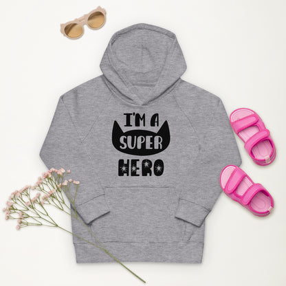 I'm A Super Hero - Kids Comfy Eco Friendly Hoodie